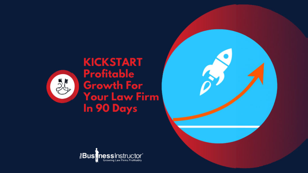 Kickstart Profitable Growth for Your Law Firm in 90 Days