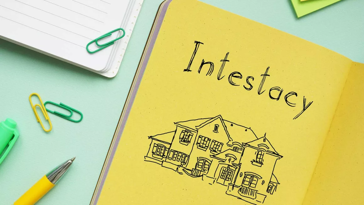 What is intestacy? And how can it affect beneficiaries?