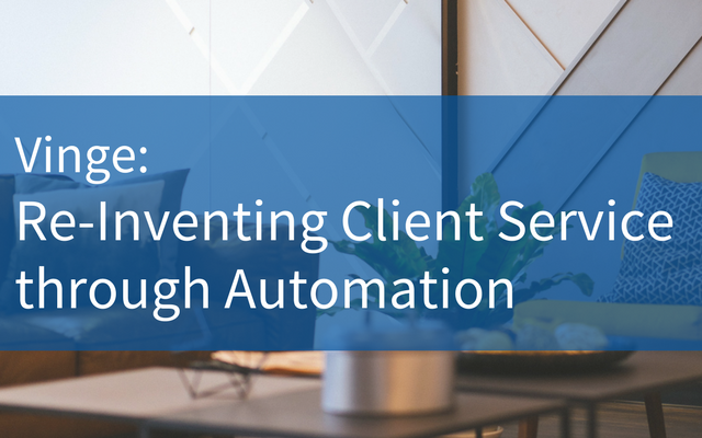 Vinge: Re-Inventing Client Service through Automation