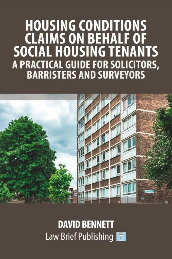 Insight into Barrister David Bennett’s recent book – “Housing Conditions Claims on Behalf of Social Housing Tenants – A Practical Guide for Solicitors, Barristers and Surveyors”