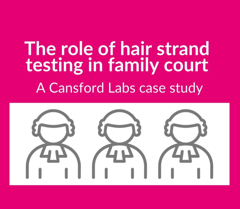 The role of hair strand testing in family court – a Cansford Labs case study