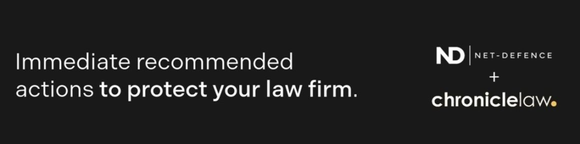 A headline banner advertisement advertising Immediate recommended actions to protect your law firm and a dual logo of Net-Defence and Chronicle Law below.
